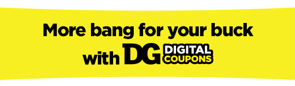 More bang for your buck with DG Digital Coupons