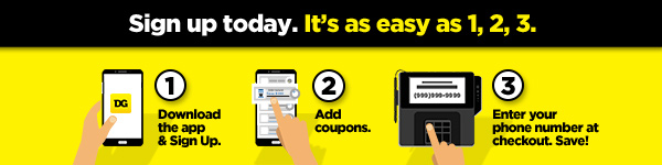 Sign up for DG Digital Coupons today. It's as easy as 1, 2, 3.
