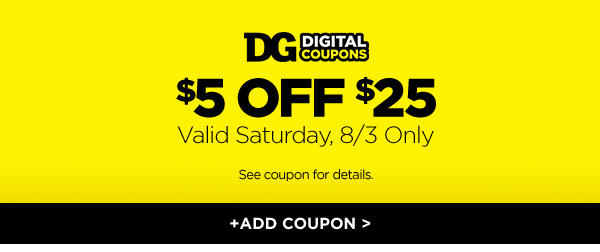 $5 OFF $25 8/3 ONLY | +ADD COUPON