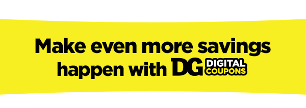 Make even more savings happen with DG Digital Coupons
