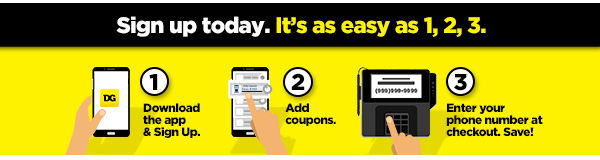 Sign up today for DG Digital Coupons. It's as easy as 1, 2, 3.