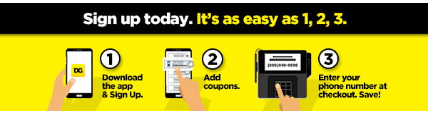 Sign up today for DG Digital Coupons. It's as easy as 1, 2, 3.
