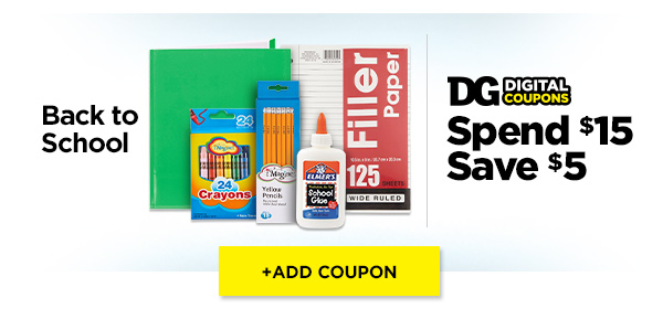 DG Digital Coupons: Spend $15 and Save $5 on Back to School +ADD COUPON