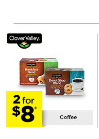2 for $8* Clover Valley® Coffee