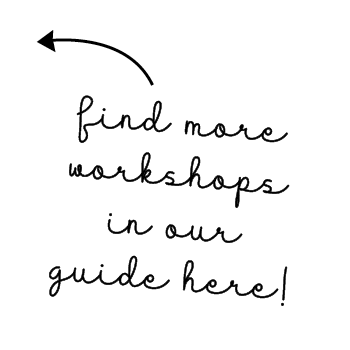 Find more workshops in our Guide here