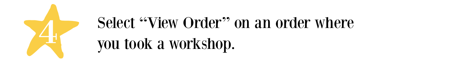 Select ''view order' on an order where you took a workshop
