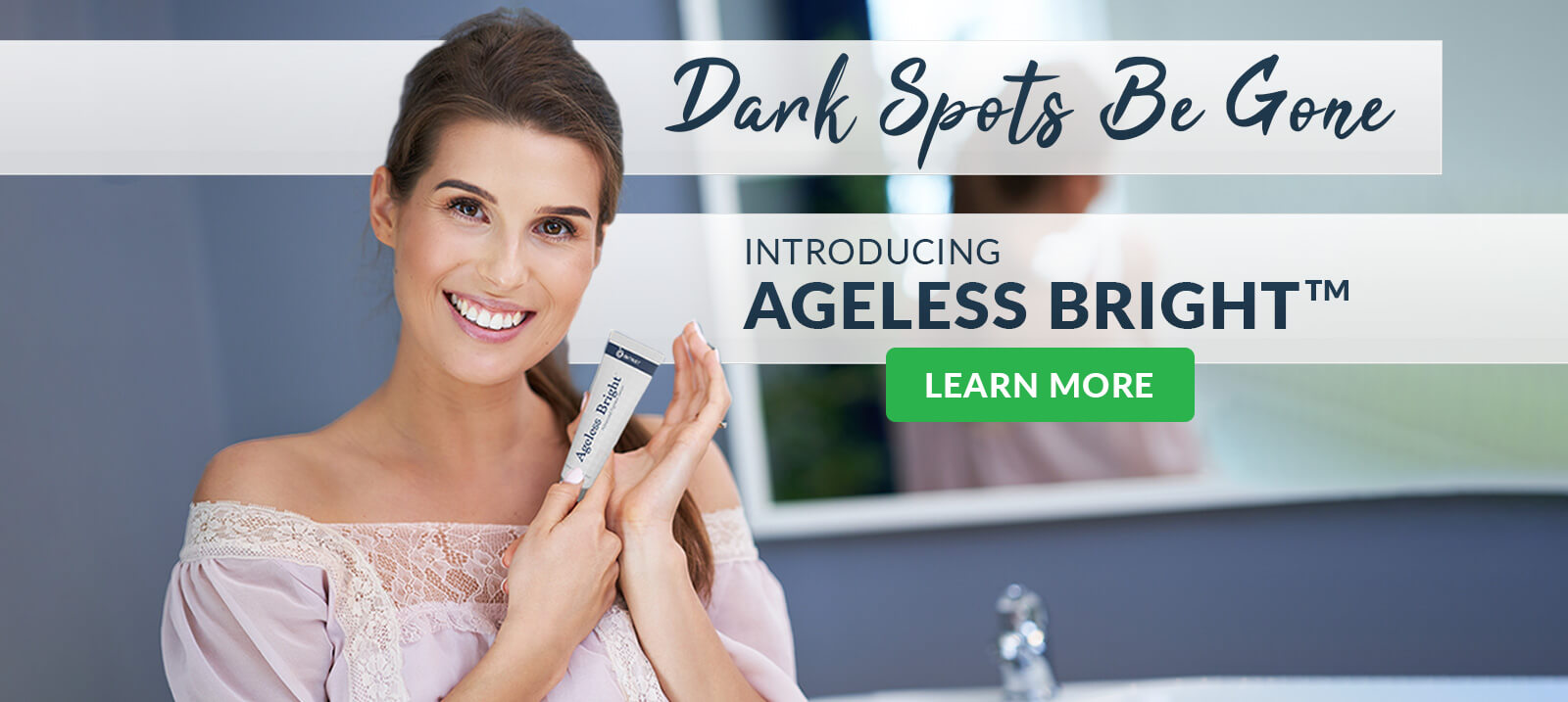 Introducing Ageless Bright